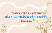 Bài 1.26 SGK Toán 8 tập 1 Kết nối tri thức